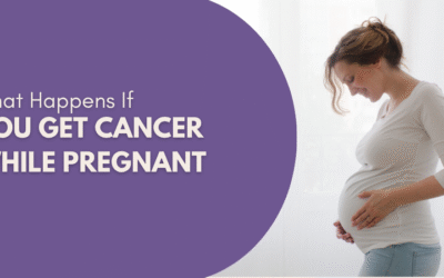 What Happens If You Get Cancer While Pregnant